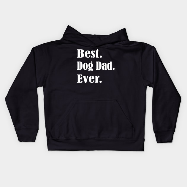 Best Dog Dad Ever.Father's Day Gift. Dog Lovers Gift,Funny Gift For Dad ,Pet parent gift,Dog Dad Gift. Kids Hoodie by Islanr